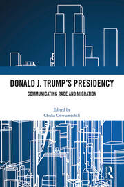 Donald J. Trump's Presidency: Communicating Race and Migration book cover