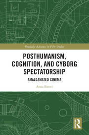 Posthumanism, Cognition, and Cyborg Spectatorship: Amalgamated Cinema book cover