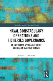 Naval Constabulary Operations and Fisheries Governance: An Integrated Approach for the Australian Maritime Domain book cover