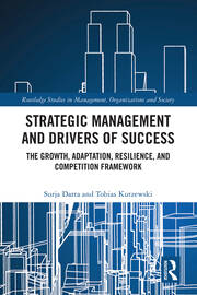Strategic Management and Drivers of Success: The Growth, Adaptation, Resilience, and Competition Framework book cover