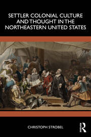 Settler Colonial Culture and Thought in the Northeastern United States book cover