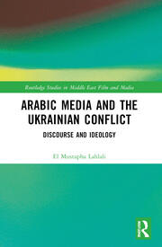 Arabic Media and the Ukrainian Conflict: Discourse and Ideology book cover