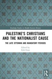 Palestine's Christians and the Nationalist Cause: The Late Ottoman and Mandatory Periods book cover
