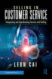 Selling in Customer Service: Integrating and Coordinating Service and Selling book cover