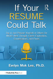 If Your Resume Could Talk: Dig in and Prepare Yourself or Others for What's Next Through Career Exploration, Conversations, and Pivots book cover