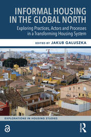 Informal Housing in the Global North: Exploring Practices, Actors and Processes in a Transforming Housing System book cover