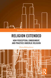 Religion Extended: How Perception, Embodiment, and Practice Underlie Religion book cover