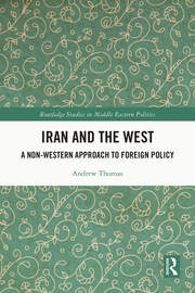 Iran and the West: A Non-Western Approach to Foreign Policy book cover