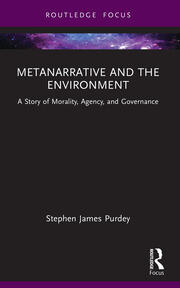 Metanarrative and the Environment: A Story of Morality, Agency, and Governance book cover