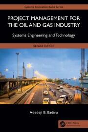 Project Management for the Oil and Gas Industry: Systems Engineering and Technology book cover