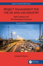Project Management for the Oil and Gas Industry: Agile Systems and Environmental Concerns book cover