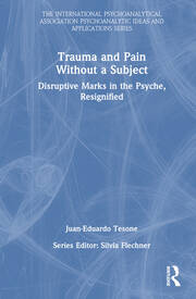 Trauma and Pain Without a Subject: Disruptive Marks in the Psyche, Resignified book cover