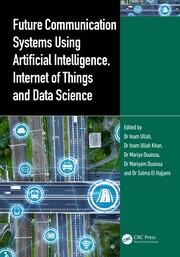Future Communication Systems Using Artificial Intelligence, Internet of Things and Data Science book cover