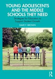 Young Adolescents and the Middle Schools They Need: Strategies for Educators to Support Student Growth book cover