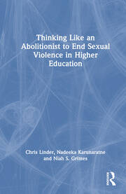 Thinking Like an Abolitionist to End Sexual Violence in Higher Education book cover