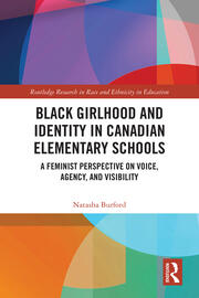 Black Girlhood and Identity in Canadian Elementary Schools: A Feminist Perspective on Voice, Agency, and Visibility book cover