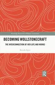 Becoming Wollstonecraft: The Interconnection of Her Life and Works book cover