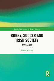 Rugby, Soccer and Irish Society: 1921-1990 book cover