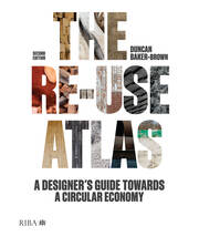 The Re-use Atlas: A Designer's Guide Towards a Circular Economy book cover