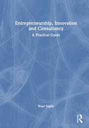 Entrepreneurship, Innovation and Consultancy: A Practical Guide book cover