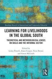 Learning for Livelihoods in the Global South: Theoretical and Methodological Lenses on Skills and the Informal Sector book cover