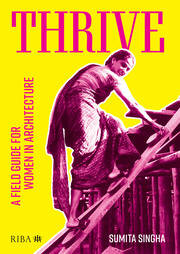 Thrive: A field guide for women in architecture book cover