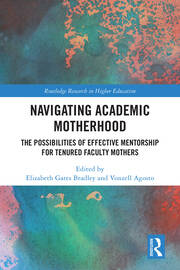Navigating Academic Motherhood: The Possibilities of Effective Mentorship for Tenured Faculty Mothers book cover