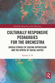 Culturally Responsive Pedagogies for the Orchestra: Untold Stories of Seating Oppression and the Uprise of Social Justice book cover