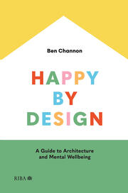 Happy by Design: A Guide to Architecture and Mental Wellbeing book cover