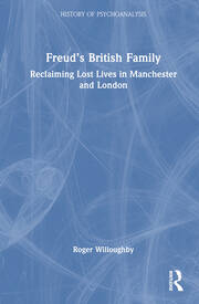 Freud’s British Family: Reclaiming Lost Lives in Manchester and London book cover