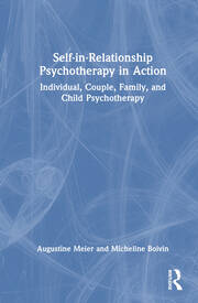 Self-in-Relationship Psychotherapy in Action: Individual, Couple, Family and Child Psychotherapy book cover