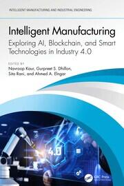 Intelligent Manufacturing: Exploring AI, Blockchain, and Smart Technologies in Industry 4.0 book cover