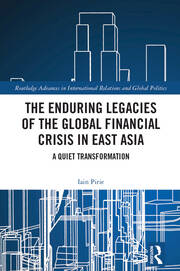 The Enduring Legacies of the Global Financial Crisis in East Asia: A Quiet Transformation book cover