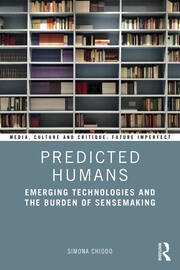 Predicted Humans: Emerging Technologies and the Burden of Sensemaking book cover
