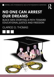 No One Can Arrest Our Dreams: Black Men Storying a Path Toward Educational Justice and Freedom book cover