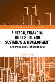 FinTech, Financial Inclusion, and Sustainable Development: Disruption, Innovation, and Growth book cover
