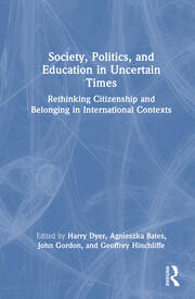 Society, Politics, and Education in Uncertain Times: Rethinking Citizenship and Belonging in International Contexts book cover
