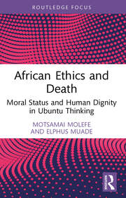 African Ethics and Death: Moral Status and Human Dignity in Ubuntu Thinking book cover