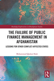 The Failure of Public Finance Management in Afghanistan: Lessons for Other Conflict-Affected States book cover