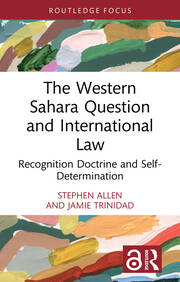 The Western Sahara Question and International Law: Recognition Doctrine and Self-Determination book cover