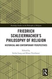 Friedrich Schleiermacher’s Philosophy of Religion: Historical and Contemporary Perspectives book cover