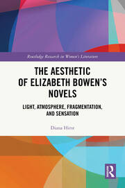 The Aesthetic of Elizabeth Bowen’s Novels: Light, Atmosphere, Fragmentation, and Sensation book cover
