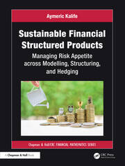 Sustainable Financial Structured Products: Managing Risk Appetites across Modelling, Structuring, and Hedging book cover