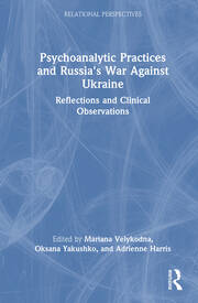 Psychoanalytic Practices and Russia's War Against Ukraine: Reflections and Clinical Observations book cover