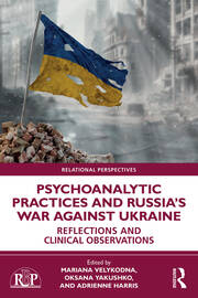Psychoanalytic Practices and Russia's War Against Ukraine: Reflections and Clinical Observations book cover
