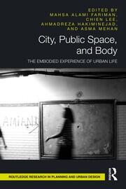 City, Public Space, and Body: The Embodied Experience of Urban Life book cover