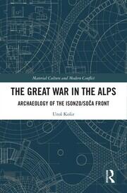 The Great War in the Alps: Archaeology of The Isonzo / Soča Front book cover