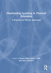 Maximising Learning in Physical Education: A Practice to Theory Approach book cover
