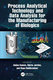 Process Analytical Technology and Data Analysis for the Manufacturing of Biologics book cover