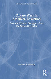 Culture Wars in American Education: Past and Present Struggles Over the Symbolic Order book cover